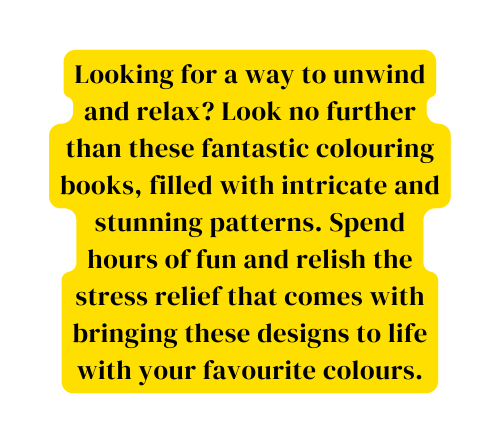 Looking for a way to unwind and relax Look no further than these fantastic colouring books filled with intricate and stunning patterns Spend hours of fun and relish the stress relief that comes with bringing these designs to life with your favourite colours